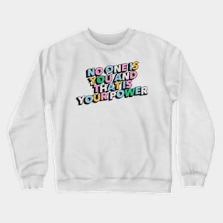 No one is you and that is your power - Positive Vibes Motivation Quote Crewneck Sweatshirt